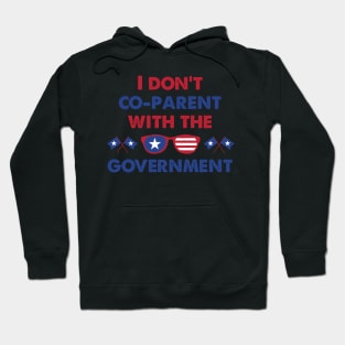 American Glass I Don't Co-Parent With The Government / Funny Parenting Libertarian Mom / Co-Parenting Libertarian Saying Gift Hoodie